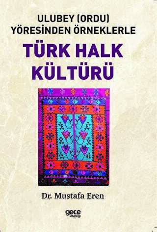 Ulubey Ordu Yöresinden Örneklerle Türk Halk Kültürü