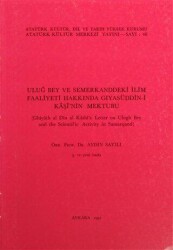 Uluğ Bey ve Semerkanddeki İlim Faaliyeti Hakkında Gıyasüddin-i Kaşi`nin Mektubu - Atatürk Kültür Merkezi Yayınları