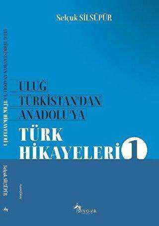 Uluğ Türkistan`dan Anadolu`ya Türk Hikayeleri 1 - Yade Kitap