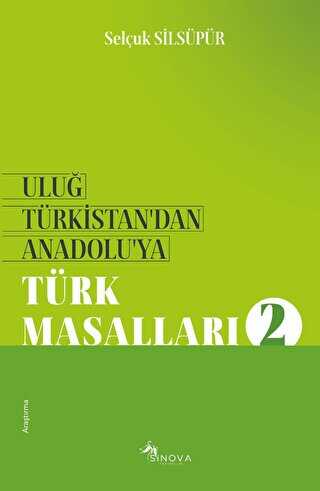 Uluğ Türkistan’dan Anadolu’ya Türk Masalları - 2