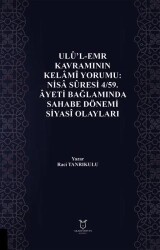 Ulu`l-Emr Kavramının Kelami Yorumu: Nisa Suresi 4-59. Ayeti Bağlamında Sahabe Dönemi Siyasi Olayları - Akademisyen Kitabevi