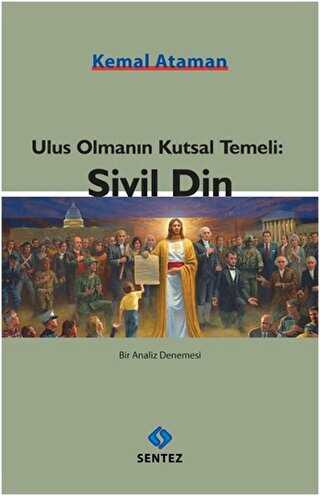 Ulus Olmanın Kutsal Temeli: Sivil Din - Sentez Yayınları