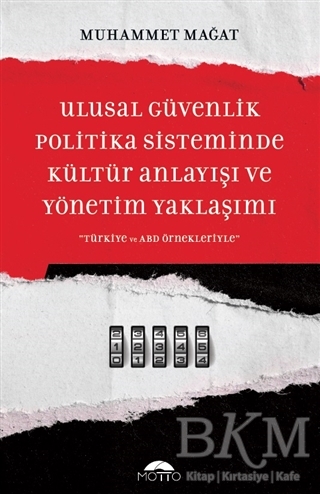 Ulusal Güvenlik Politika Sisteminde Kültür Anlayışı ve Yönetim Yaklaşımı - Motto Yayınları