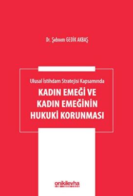 Ulusal İstihdam Stratejisi Kapsamında Kadın Emeği ve Kadın Emeğinin Hukuki Korunması - 2