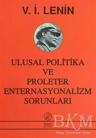 Ulusal Politika ve Proleter Enternasyonalizm Sorunları - İnter Yayınları