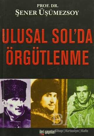 Ulusal Sol’da Örgütlenme - İleri Yayınları