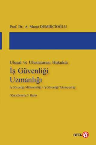 Ulusal ve Uluslararası Hukukta İş Güvenliği Uzmanlığı - Beta Yayınevi