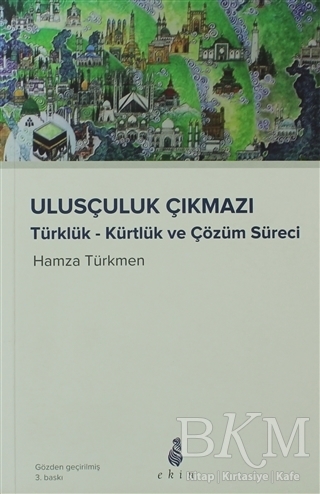 Ulusçuluk Çıkmazı Türklük - Kürtlük ve Çözüm Süreci - Ekin Yayınları