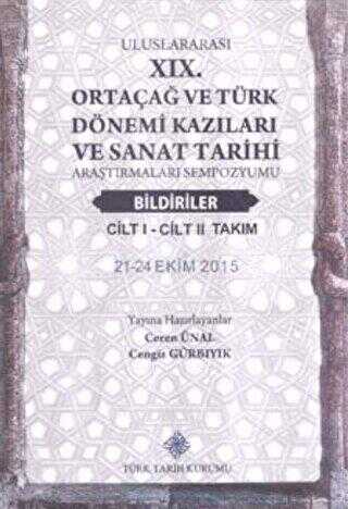 Uluslararası 19. Ortaçağ ve Türk Dönemi Kazıları ve Sanat Tarihi Araştırmaları Sempozyumu Bildiriler 2 Cilt Takım