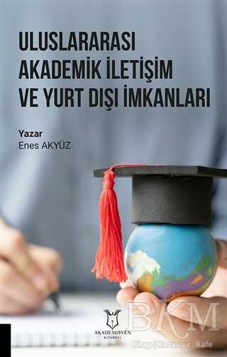 Uluslararası Akademik İletişim ve Yurt Dışı İmkanları - Akademisyen Kitabevi