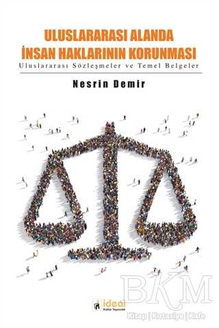 Uluslararası Alanda İnsan Haklarının Korunması - İdeal Kültür Yayıncılık
