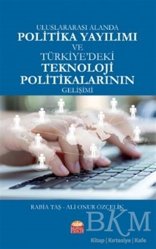 Uluslararası Alanda Politika Yayılımı ve Türkiye`deki Teknoloji Politikalarının Gelişimi