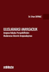 Uluslararası Anayasacılık - Anayasa Hukuku Perspektifinden Uluslararası Düzenin Anayasalaşması - On İki Levha Yayınları