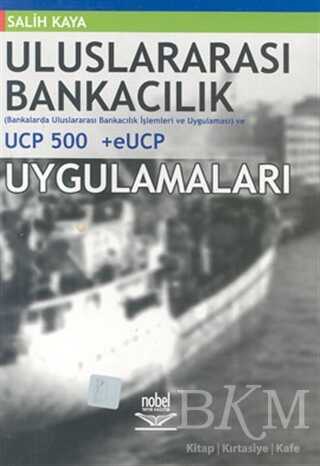 Uluslararası Bankacılık Bankalarda Uluslararası Bankacılık İşlemleri ve Uygulaması UCP 500 +eUCP Uygulamaları - 1