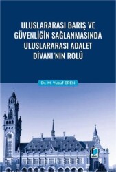 Uluslararası Barış ve Güvenliğin Sağlanmasında Uluslararası Adalet Divanı`nın Rolü - Adalet Yayınevi