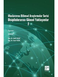 Uluslararası Bilimsel Araştırmalar Serisi Disiplinlerarası Güncel Yaklaşımlar 2 - Gazi Kitabevi