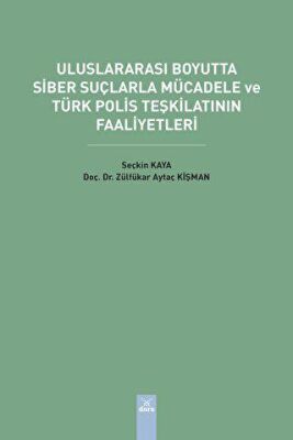Uluslararası Boyutta Siber Suçlarla Mücadele ve Türk Polis Teşkilatının Faaliyetleri - 1