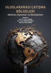 Uluslararası Çatışma Bölgeleri Aktörler, Eylemler ve Dönüşümler - Dora Basım Yayın
