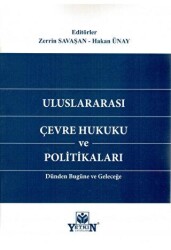 Uluslararası Çevre Hukuku ve Politikaları Dünden Bugüne ve Geleceğe - Yetkin Yayınları