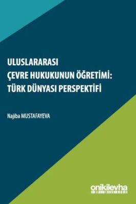 Uluslararası Çevre Hukukunun Öğretimi: Türk Dünyası Perspektifi - 1