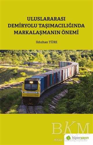 Uluslararası Demiryolu Taşımacılığında Markalaşmanın Önemi - 1