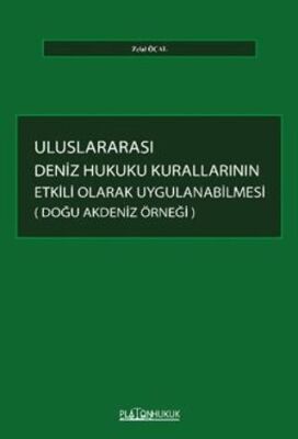 Uluslararası Deniz Hukuku Kurallarının Etkili Olarak Uygulanabilmesi: Doğu Akdeniz Örneği - 1