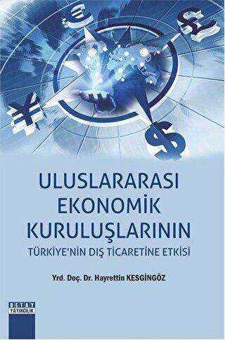 Uluslararası Ekonomik Kuruluşlarının Türkiye’nin Dış Ticaretine Etkisi