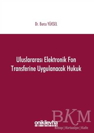 Uluslararası Elektronik Fon Transferine Uygulanacak Hukuk - On İki Levha Yayınları
