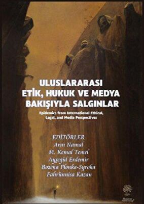 Uluslararası Etik, Hukuk ve Medya Bakışıyla Salgınlar Epidemics from International Ethical, Legal, and Media Perspectives - 1