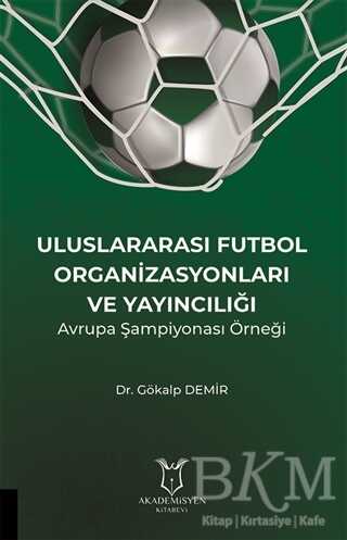 Uluslararası Futbol Organizasyonları ve Yayıncılığı - Akademisyen Kitabevi