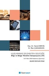Uluslararası Gelenekten Geleceğe Bilgi ve Belge Yönetimi Sempozyumu IV - Hiperlink Yayınları