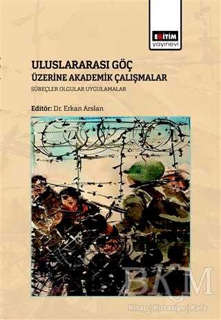 Uluslararası Göç Üzerine Akademik Çalışmalar - Eğitim Yayınevi - Bilimsel Eserler