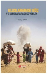 Uluslararası Göç ve Uluslararası Güvenlik - Berikan Yayınevi