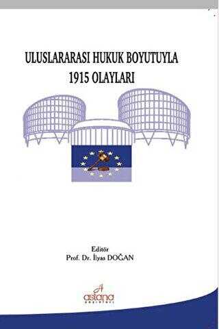 Uluslararası Hukuk Boyutuyla 1915 Olayları - Astana Yayınları
