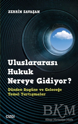 Uluslararası Hukuk Nereye Gidiyor? - Çizgi Kitabevi Yayınları