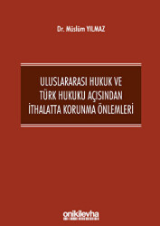 Uluslararası Hukuk ve Türk Hukuku Açısından İthalatta Korunma Önlemleri - On İki Levha Yayınları