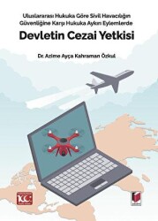 Uluslararası Hukuka Göre Sivil Havacılığın Güvenliğine Karşı Hukuka Aykırı Eylemlerde Devletin Cezai - Adalet Yayınevi