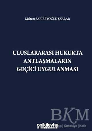 Uluslararası Hukukta Antlaşmaların Geçici Uygulanması - On İki Levha Yayınları