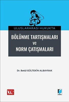 Uluslararası Hukukta Bölünme Tartışmaları ve Norm Çatışmalar - 1