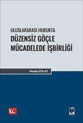 Uluslararası Hukukta Düzensiz Göçle Mücadelede İşbirliği - Adalet Yayınevi