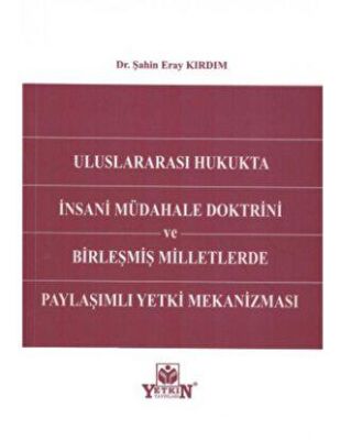 Uluslararası Hukukta İnsani Müdahale Doktrini ve Birleşmiş Milletlerde Paylaşımlı Yetki Mekanizması - 1