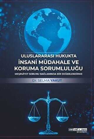 Uluslararası Hukukta İnsani Müdahale ve Koruma Sorumluluğu - Atlas Akademi