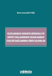 Uluslararası Hukukta Müdahale ve Kuvvet Kullanımının Yasaklanması İlkeleri Bağlamında Siber Saldırıl - On İki Levha Yayınları