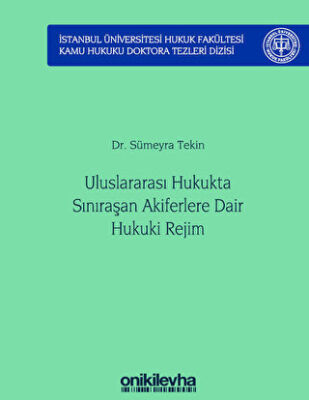 Uluslararası Hukukta Sınıraşan Akiferlere Dair Hukuki Rejim İstanbul Üniversitesi Hukuk Fakültesi Kamu Hukuku Doktora Tezleri Dizisi No: 5 - 1