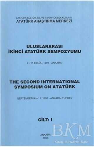 Uluslararası İkinci Atatürk Sempozyumu 9-11 Eylül 1991-Ankara Cilt-1