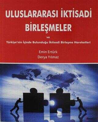 Uluslararası İktisadi Birleşmeler ve Türkiye`nin İçinde Bulunduğu İktisadi Birleşme Hareketleri