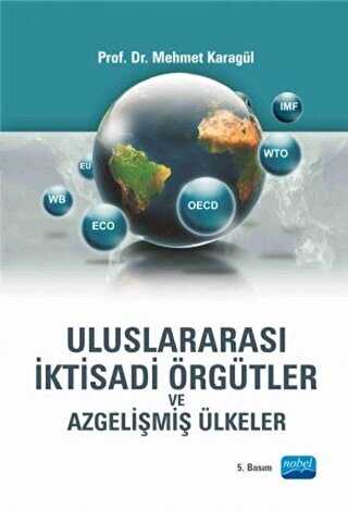 Uluslararası İktisadi Örgütler ve Azgelişmiş Ülkeler - Nobel Akademik Yayıncılık