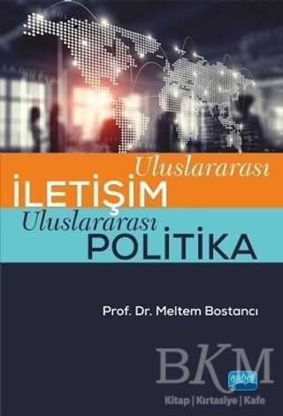 Uluslararası İletişim Uluslararası Politika - Nobel Akademik Yayıncılık