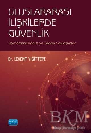 Uluslararası İlişkilerde Güvenlik - Nobel Akademik Yayıncılık