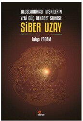 Uluslararası İlişkilerin Yeni Güç Rekabet Sahası: Siber Uzay - Kriter Yayınları